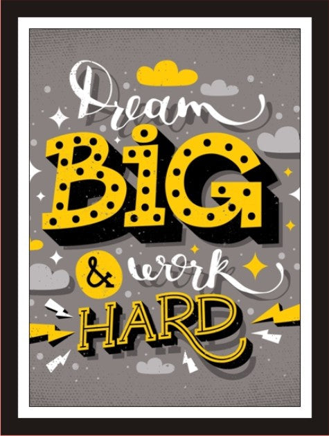 Dream Big & work hard