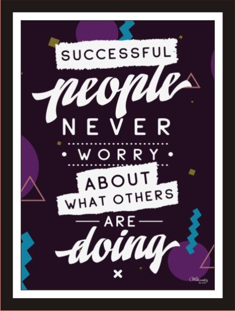 Successful people never worry about what others are doing (Black)