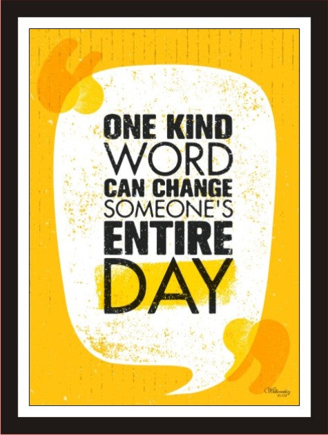 One Kind Word Can Change Someone's Entire Day