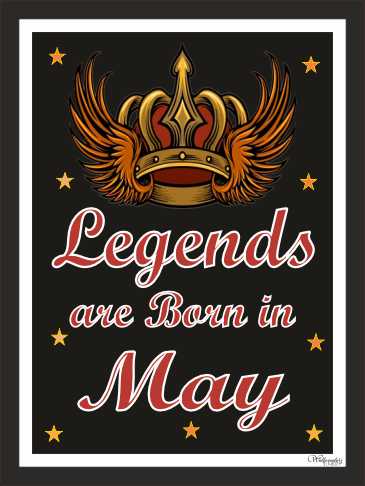 Legends Are Born In May (1)
