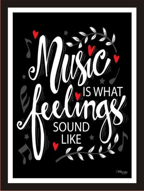 Music is what feelings sound like