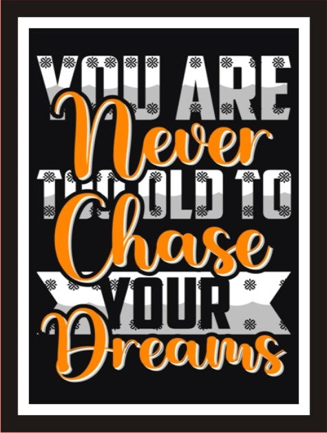 You are never too old to chase your dreams