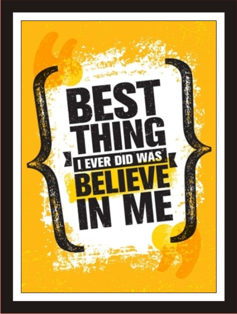 Best Thing I Ever Did Was Believe In Me