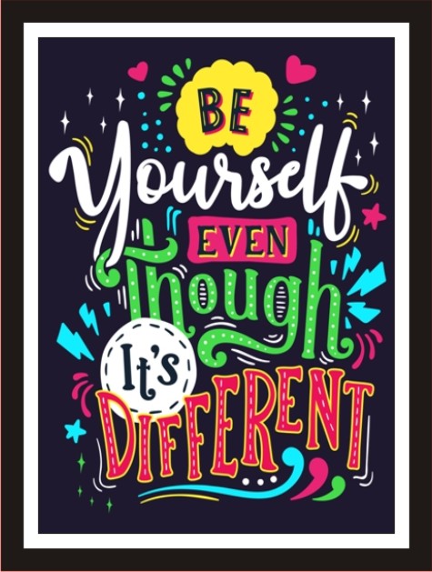 Be Yourself Even Though It Is Different