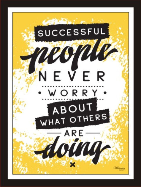 Successful people never worry about what other are doing (Yellow)