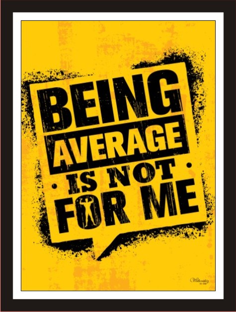 Being Average Is Not For Me