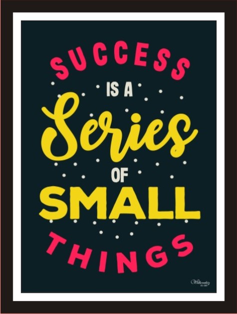 Success Is A Series Of Small Things