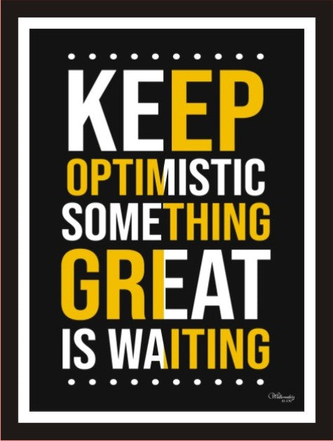 Keep Optimistic Something Great Is Waiting
