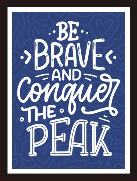 Be Brave And Conquer The Peak