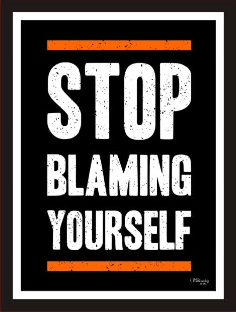Stop Blaming Yourself