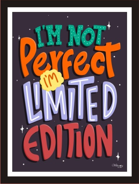 I'm not perfect, I'm Limited Edition