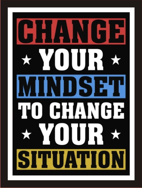 Change your mindset to change your situation