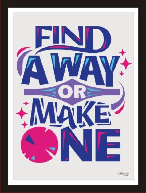 Find a Way Or Make One