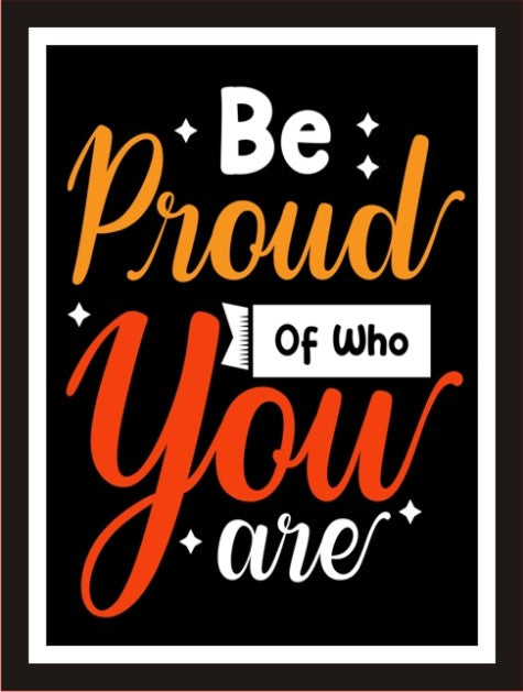 Be Proud Of Who You Are (2)