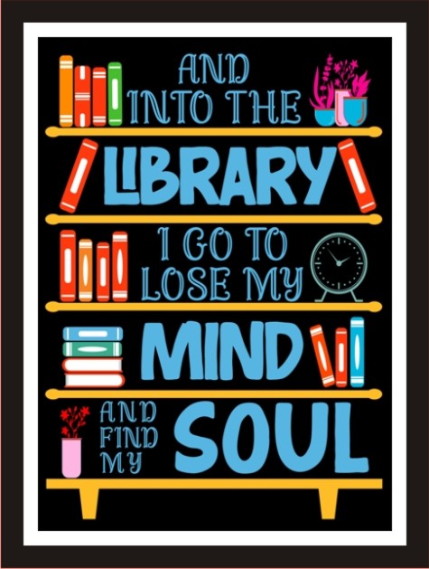 And into the Library I go to lose my mind and find my soul