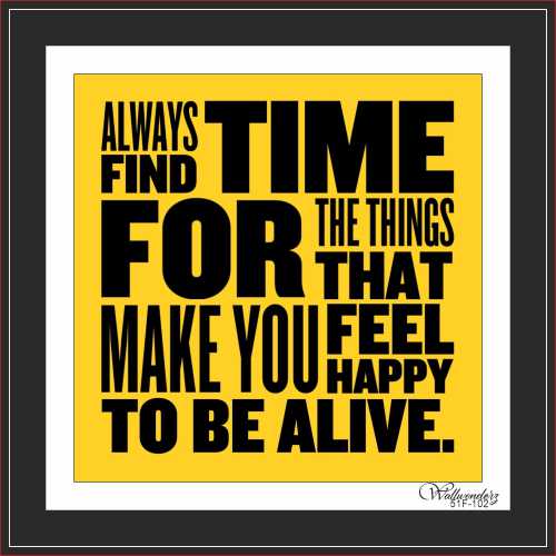 Always find for the things that make you feel...