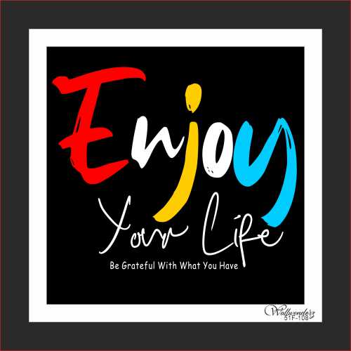 Enjoy your life