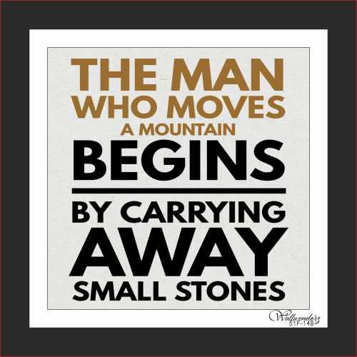 The man who moves a mountain begins by carrying away ...