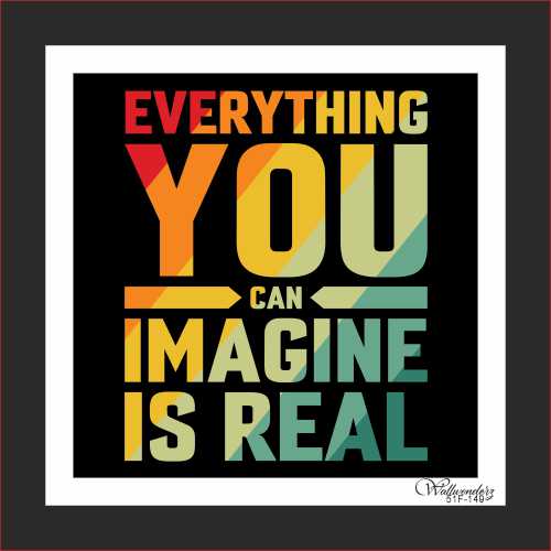 Everything you can imagine is real