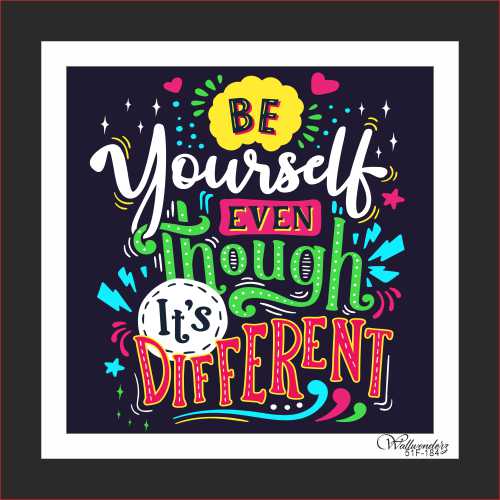 Be yourself even though it's different