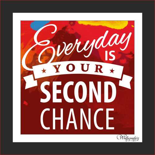 Everyday is your second chance