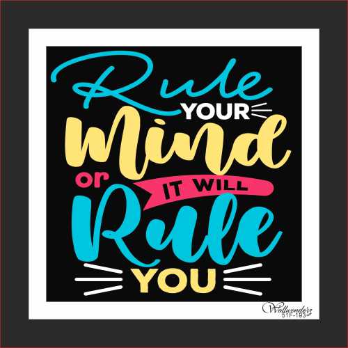 Rule your mind or it will rule you