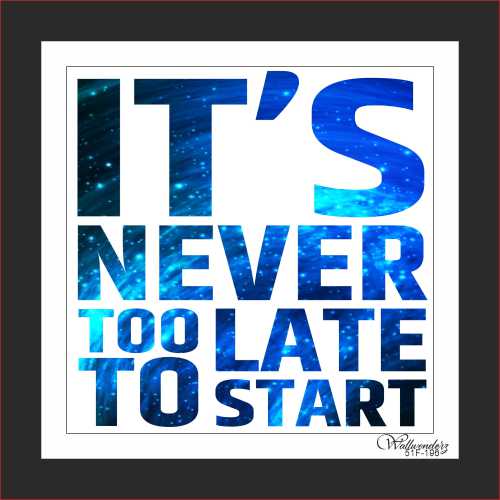 It's never too late to start