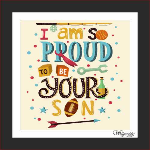 I am so proud to be your son