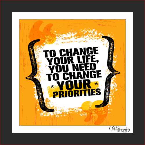 To change your life you need to change your priorities