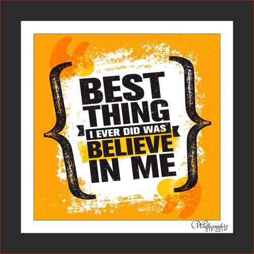 Best thing I ever did was believe in me