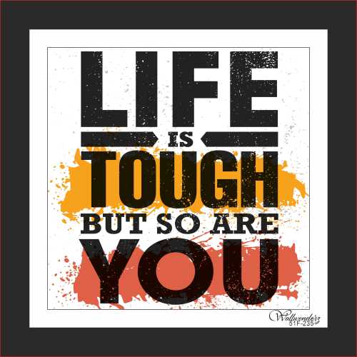 Life is tough but so are you