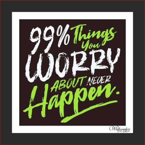 99% things you worry about never happen