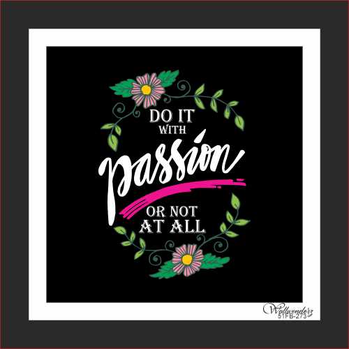 Do with passion or not at all
