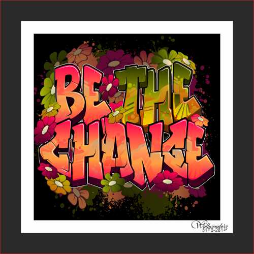 Be the change