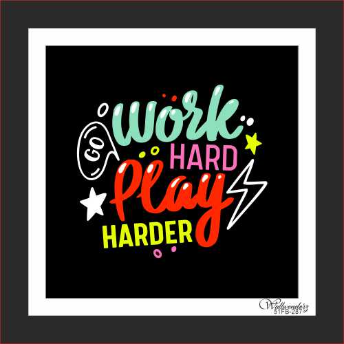 Work hard play harder