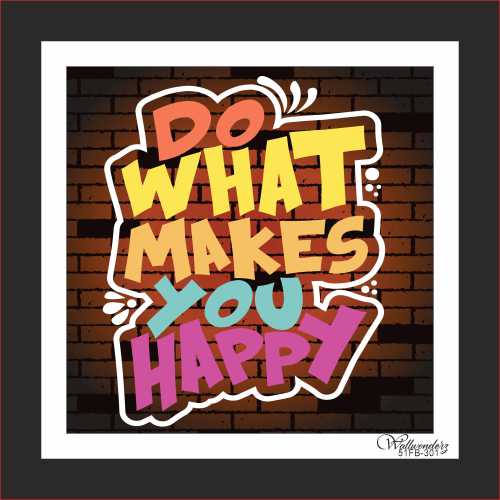 Do what makes you happy