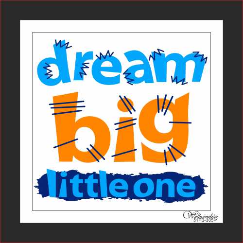 Dream big little one