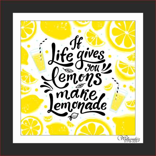 If life gives lemon make lemonade