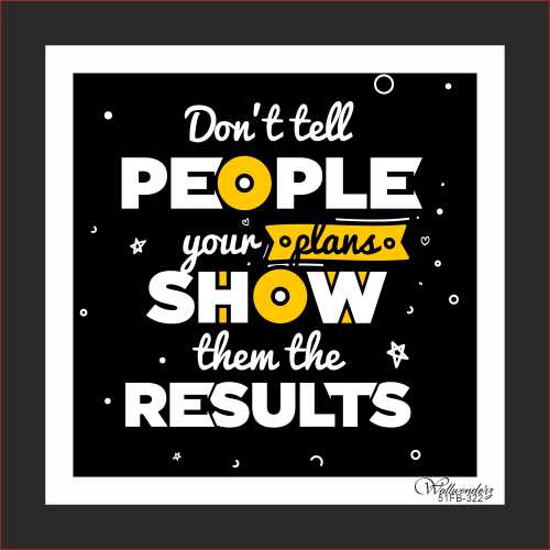 Don't tell people your plans show them the results