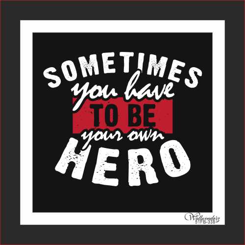 Sometimes you have to be your own hero