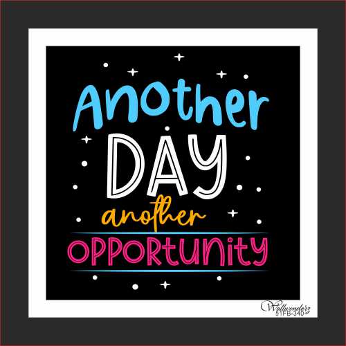 Anotther day anothe opportunity