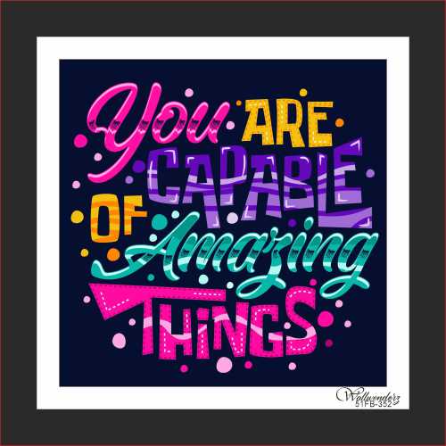 You are capable of amazing things