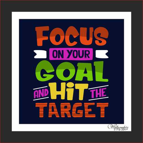 Focus on your goad and hit the target