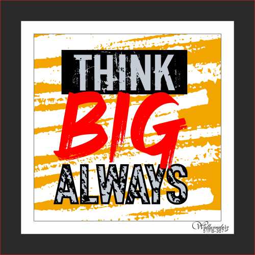 Think big always