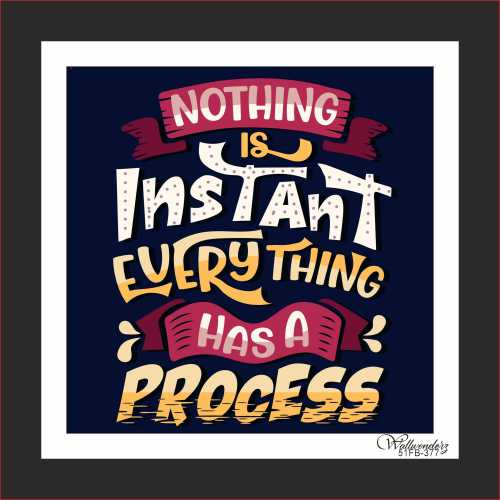 Nothing is instant everything has a process