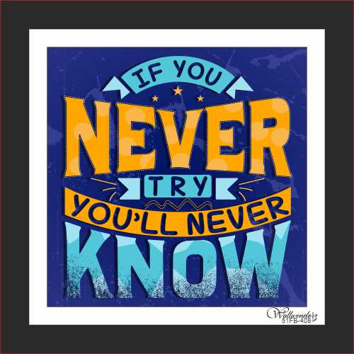 If you never try, you will never know