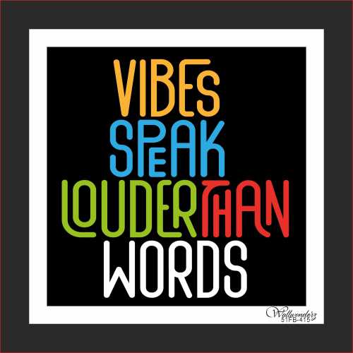 Vibes speak louder than words