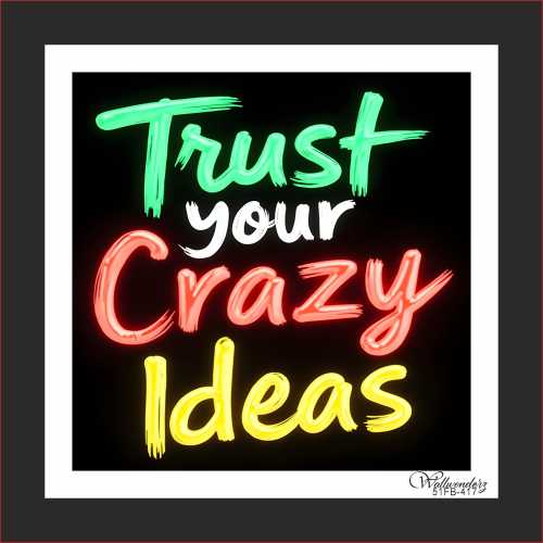 Trust your crazy ideas