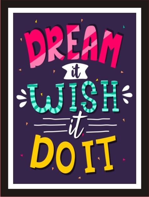 Dream it, Wish it, Do it