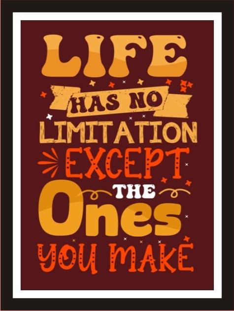 Life has no limitations except the one you make